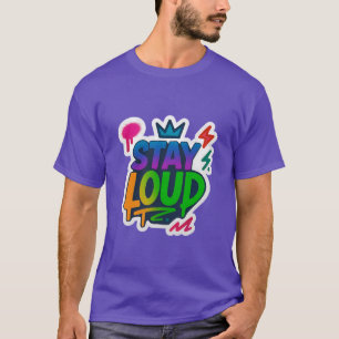 Stay Loud Graffiti Neon Artwork T-Shirt