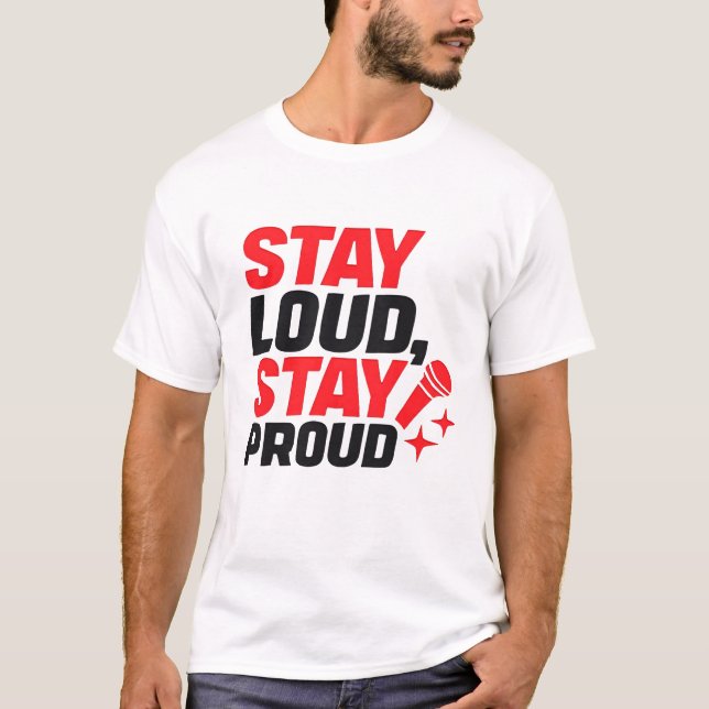 Stay Loud Stay Proud Motivational Typography T-Shirt (Front)