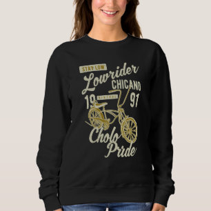 Stay Low Cholo Pride Chicano Lowrider Bicycle Retr Sweatshirt