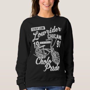 Stay Low Cholo Pride Chicano Lowrider Bicycle Retr Sweatshirt