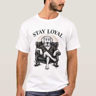 Stay Loyal Cool Dog Streetwear Illustration Artist T-Shirt