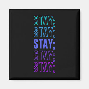 Stay; Mental Health Awareness Month Suicide Preven Magnet