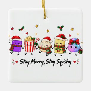 Stay Merry Stay Squishy Christmas Viral Squishies Ceramic Ornament