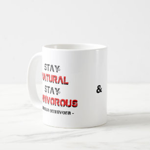 Stay natural, stay omnivorous & drink coffee! coffee mug