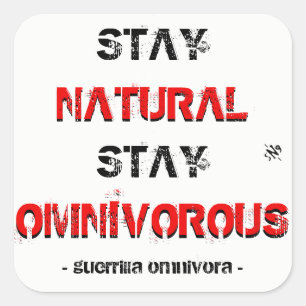 Stay natural, stay omnivorous! square sticker