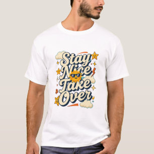Stay Nice Take Over Retro Motivational Tee