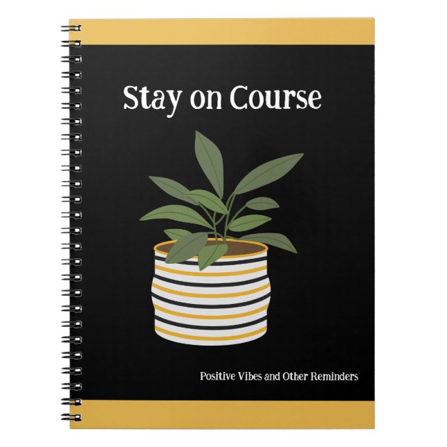 Stay On Course Black Gold and Other Reminders  Notebook (Front)