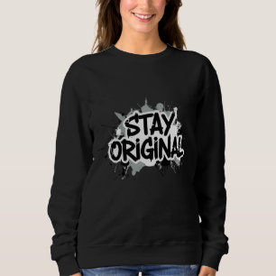 Stay Original Bold Typography Design Sweatshirt