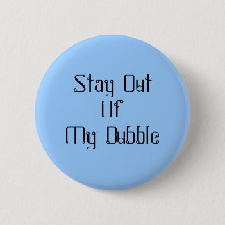Stay Out Of My Bubble 6 Cm Round Badge