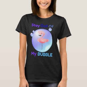 Stay Out Of My Bubble Flamingo T-Shirt