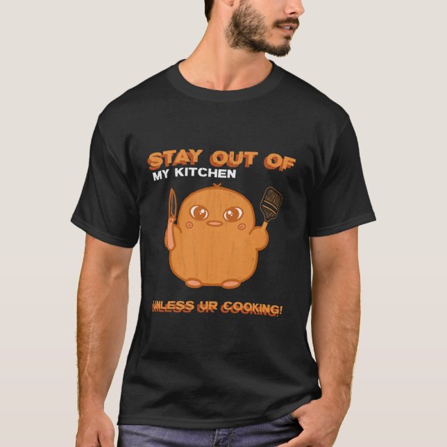 Stay Out Of My Kitchen Unless Ur Cooking-Kitchen T-Shirt (Front)