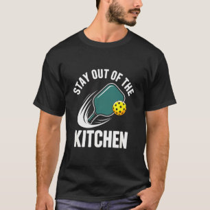 Stay out of the kitchen funny pickleball player T-Shirt