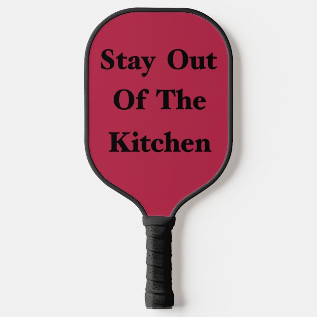 Stay Out Of The Kitchen Pickleball Paddle (Front)