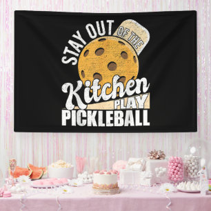 Stay Out of The Kitchen Play Pickleball Banner
