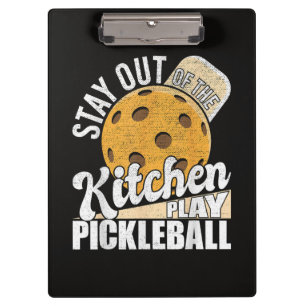 Stay Out of The Kitchen Play Pickleball Clipboard