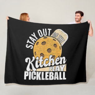 Stay Out of The Kitchen Play Pickleball Fleece Blanket