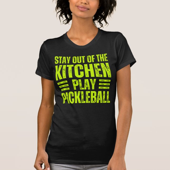 stay out of the kitchen play pickleball T-Shirt (Front)