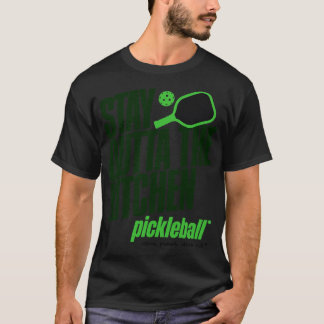 Stay Outta the Kitchen Pickleball Humour 1 T-Shirt