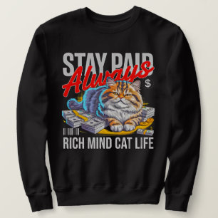 Stay Paid Always - Rich Mind Cat Life Entrepreneur Sweatshirt