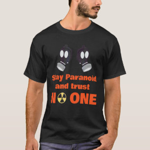 Stay Paranoid And Trust No One Prepper Survivalist T-Shirt