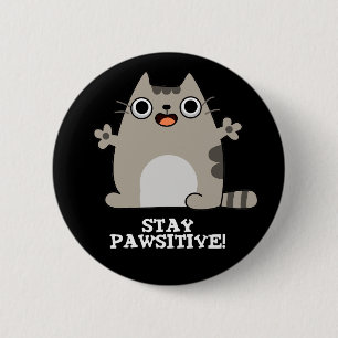 Stay Paw-sitive Funny Cat Pun Dark BG 6 Cm Round Badge