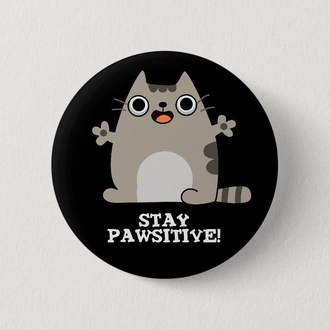 Stay Paw-sitive Funny Cat Pun Dark BG 6 Cm Round Badge (Front)