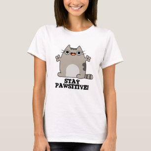 Stay Paw-sitive Funny Cat Pun T-Shirt