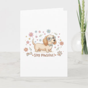 Stay Pawsitive Cute Dachshund Card