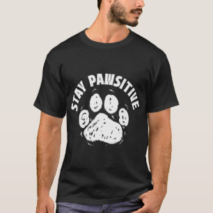 Stay Pawsitive - Dog Owner Dog Lover Dog Dad T-Shirt