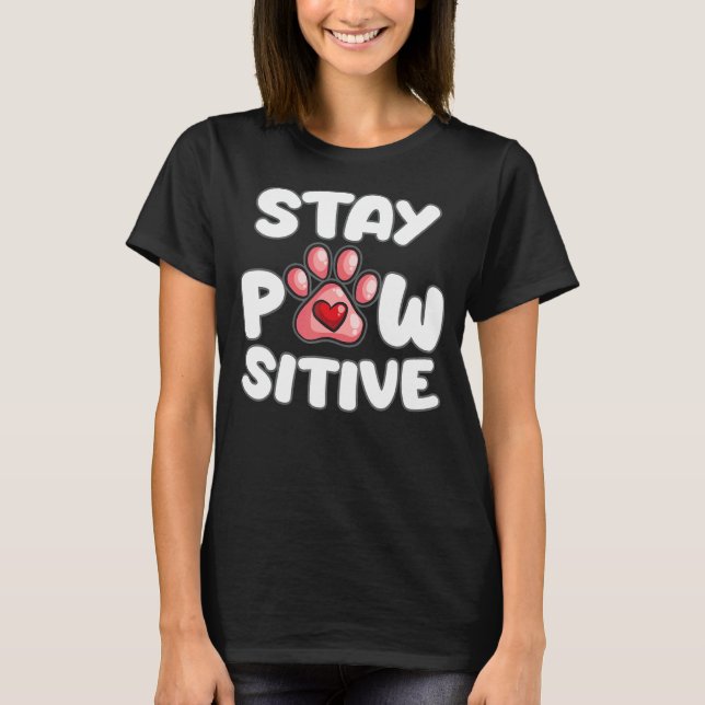 Stay Pawsitive  Dog Owner Positive Vibes Puppy Cos T-Shirt (Front)