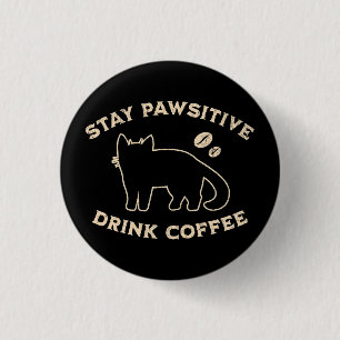 Stay Pawsitive Drink Coffee Cats And Coffee 3 Cm Round Badge