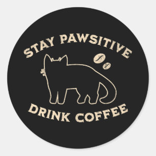Stay Pawsitive Drink Coffee Cats And Coffee Classic Round Sticker