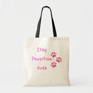 Stay Pawsitive Dude – Cute Paw Print Quote  Tote Bag