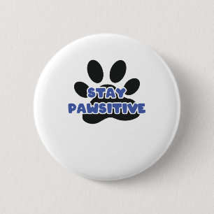 Stay Pawsitive Funny Animal Paw 6 Cm Round Badge