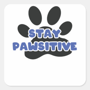 Stay Pawsitive Funny Animal Paw Square Sticker