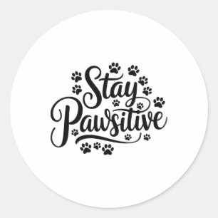 Stay Pawsitive Funny Dog Lover Quote Cute Pet Desi Classic Round Sticker