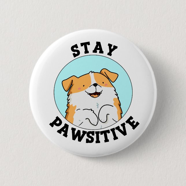 Stay Pawsitive Funny Smiling Dog Pun 6 Cm Round Badge (Front)