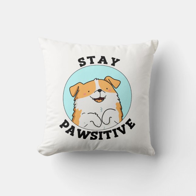 Stay Pawsitive Funny Smiling Dog Pun  Cushion (Front)