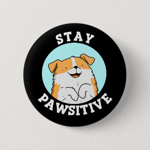 Stay Pawsitive Funny Smiling Dog Pun Dark BG 6 Cm Round Badge