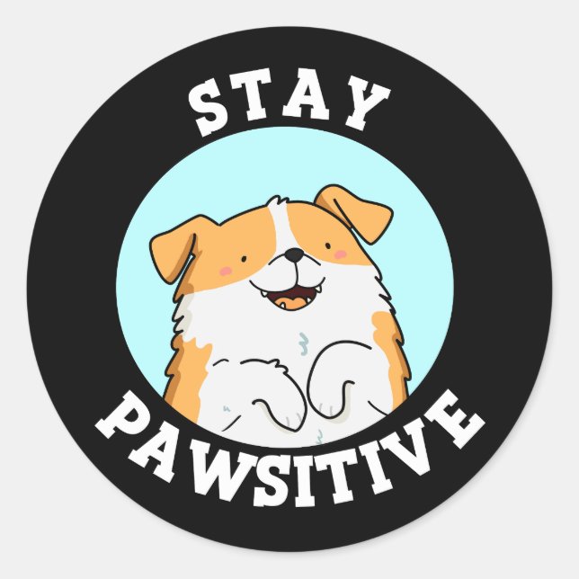 Stay Pawsitive Funny Smiling Dog Pun Dark BG Classic Round Sticker (Front)