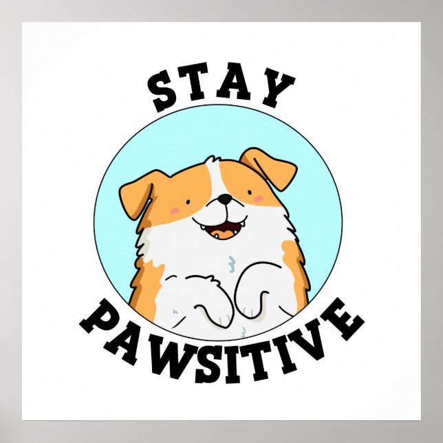 Stay Pawsitive Funny Smiling Dog Pun Poster (Front)