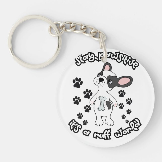 Stay Pawsitive, It’s a Ruff World   Key Ring (Front)
