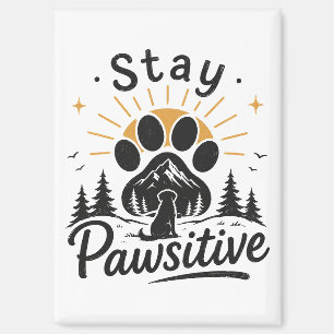 Stay Pawsitive Magnet