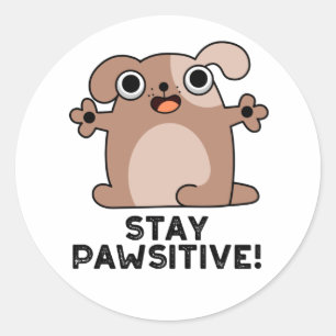 Stay Pawsitive Positive Dog Pun  Classic Round Sticker
