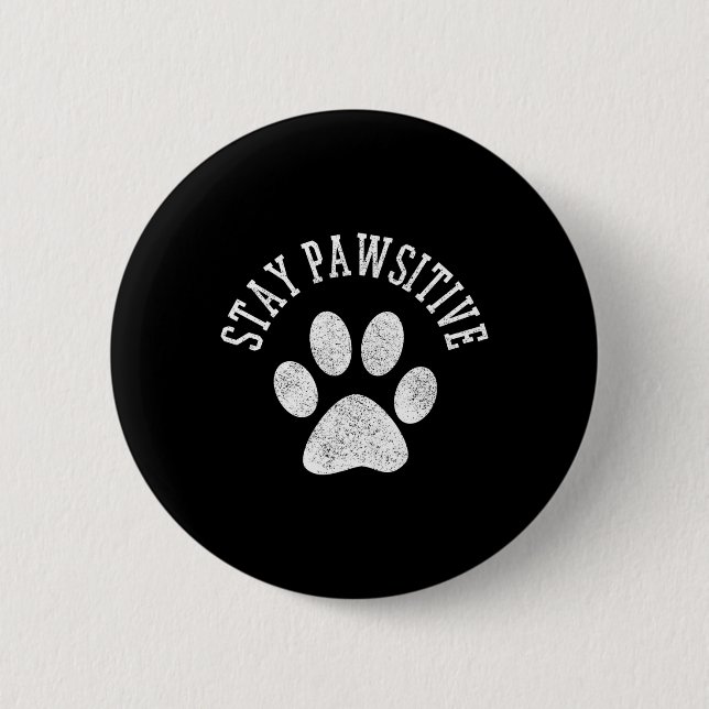 Stay Pawsitive Shirt - Dog Paw Cat Animal Cute Gif 6 Cm Round Badge (Front)