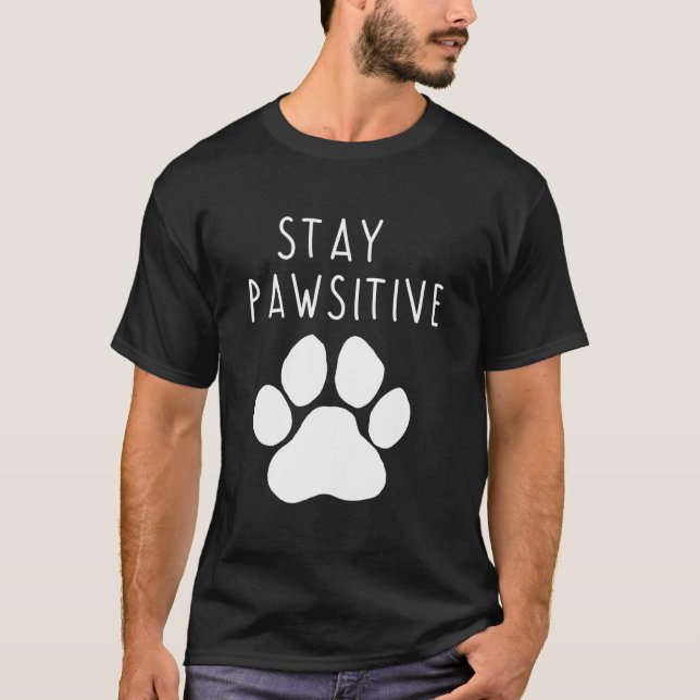 Stay Pawsitive T-Shirt (Front)