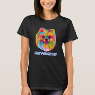 Stay Pomsitive Pomeranian Humour Pom Pom Animal Pu T-Shirt
