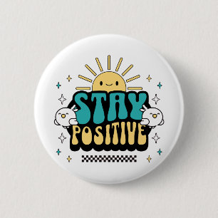 Stay Positive 6 Cm Round Badge