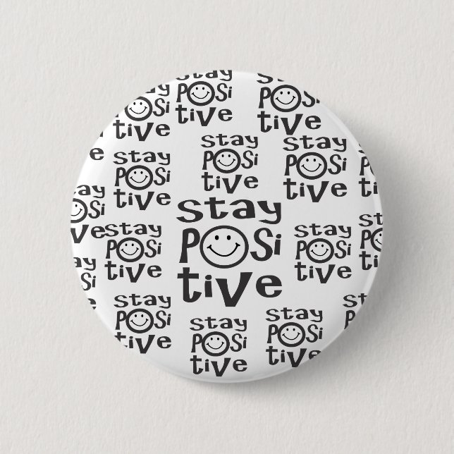 Stay Positive 6 Cm Round Badge (Front)