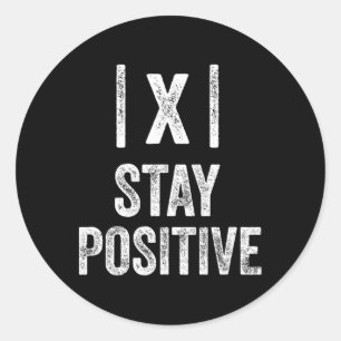 Stay Positive Absolute Value Math Funny Teacher  Classic Round Sticker